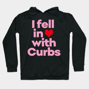 Curbs Fear Me -  I fell in love with Curbs. Hoodie